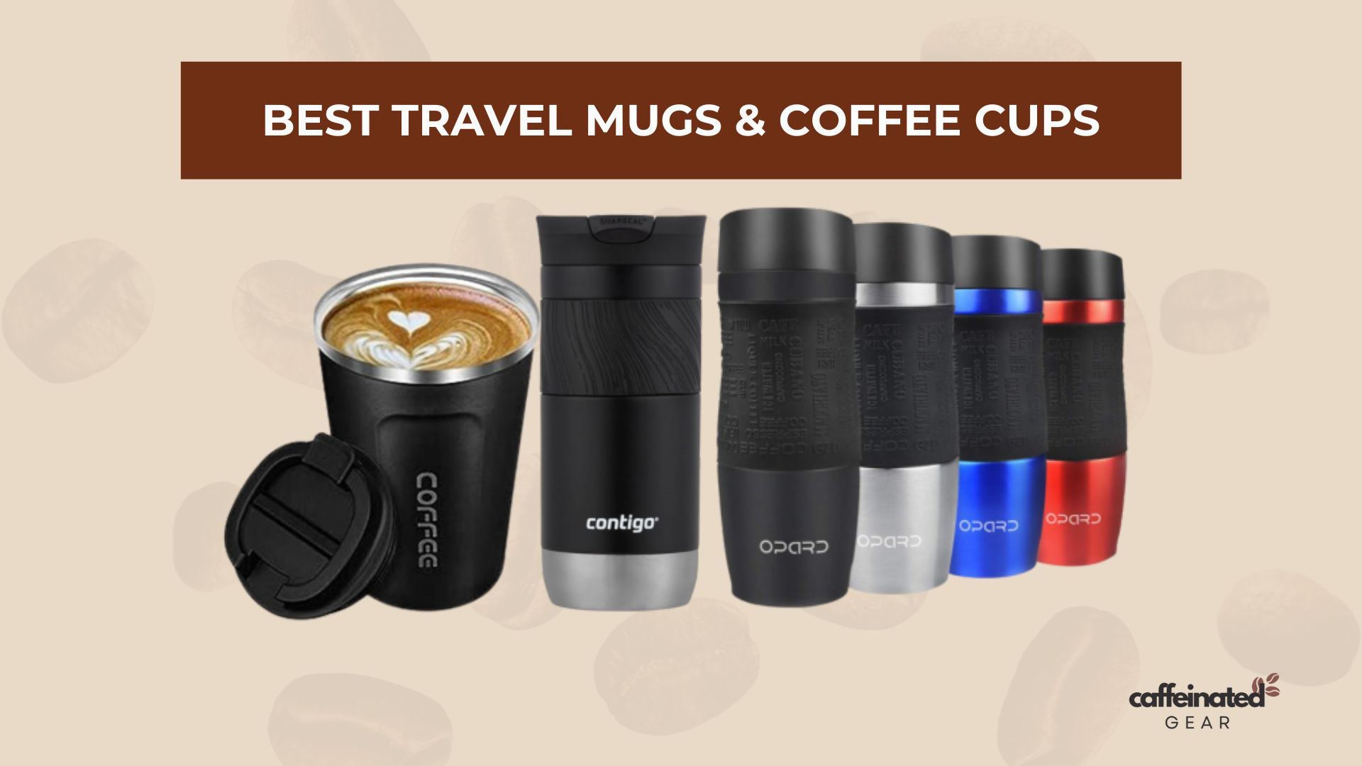 Best Travel Mugs & Coffee Cups Review: Expert Guide​